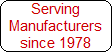 Serving
Manufacturers
since 1978